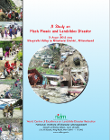 A study on flash floods and landslides disaster on 3rd august 2012 along Bhagirathi Valley in Uttarkashi District, Uttarakhand